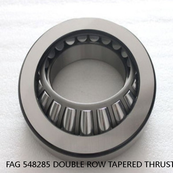 FAG 548285 DOUBLE ROW TAPERED THRUST ROLLER BEARINGS